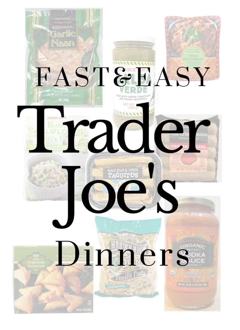 Fast and Easy Trader Joe’s Dinners